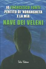 Io Francesco Fonti pentito di 'ndrangheta e la mia nave dei veleni