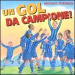 Un goal da campione! Ediz. illustrata