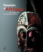 Passion d'Afrique. L'art africain dans les collections italiennes. Ediz. illustrata. Con DVD