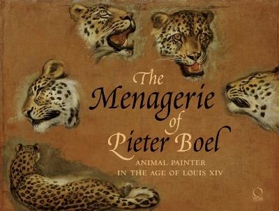 The menagerie of Pieter Boel. Animal painter in the age of Louis XIV - Paola Gallerani - copertina