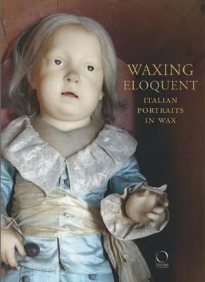 Waxing eloquent. Italian portraits in Wax - copertina