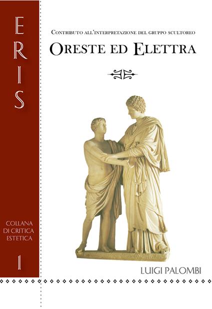 Oreste ed Elettra. Contributo all'interpretazione del gruppo scultoreo - Luigi Palombi - copertina