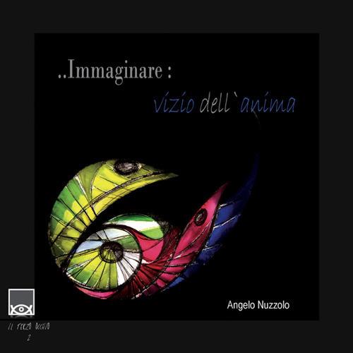 Immaginare: vizio dell'anima - Angelo Nuzzolo - copertina