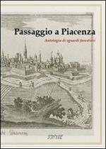 Passaggio a Piacenza. Antologia di sguardi forestieri. Vol. 1