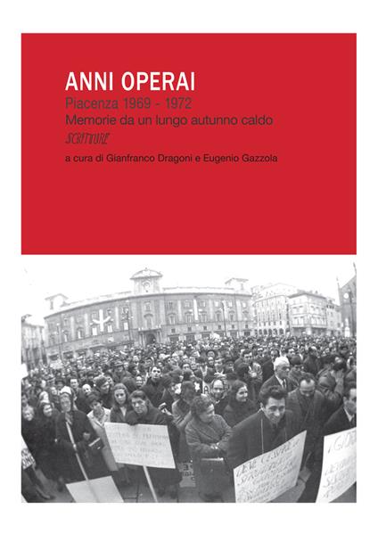 Anni operai. Piacenza 1969-1972. Memorie da un lungo autunno caldo - copertina