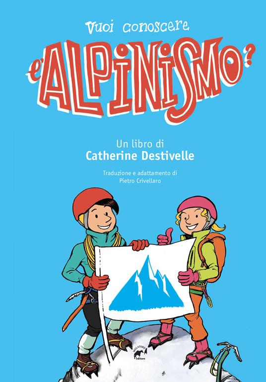 Vuoi conoscere l'alpinismo? - Catherine Destivelle - copertina