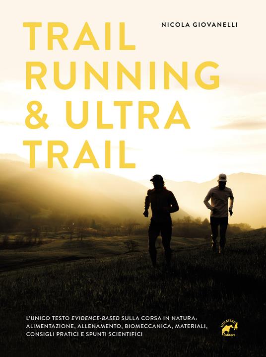 Trail running & ultra trail. Preparazione, programmazione dell'allenamento e strategia di gara. Consigli pratici e spunti scientifici adatti a tutti - Nicola Giovanelli - copertina