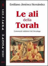 Le ali della Torah. Commenti rabbinici del Decalogo - Emiliano Jiménez Hernandez - copertina