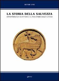 La storia della salvezza. Attraverso la Scrittura e il magistero della Chiesa - copertina