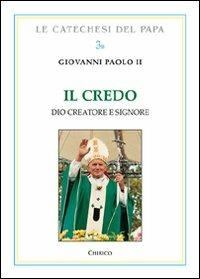 Il Credo. Dio creatore e Signore - Giovanni Paolo II - copertina