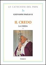 Il Credo. La Chiesa. Vol. 2