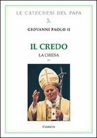 Il Credo. La Chiesa. Vol. 4 - Giovanni Paolo II - copertina