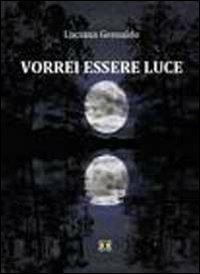 Vorrei essere luce - Luciana Gesualdo - copertina