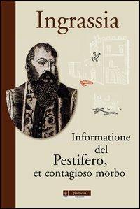 Informatione del pestifero, et contagioso morbo - Giovanni F. Ingrassia - copertina