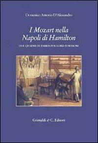 I Mozart nella Napoli di Hamilton. Due quadri di Fabris per lord Fortrose - Domenico A. D'Alessandro - copertina