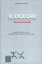 Il dolore inascoltato. Elaborazione del lutto e percorsi per la rinascita del cuore