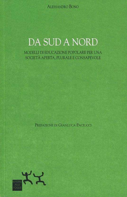 Da sud a nord. Modelli di educazione popolare per una società aperta, plurale e consapevole - Alessandro Bono - copertina