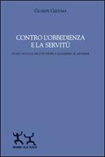 Contro l'obbedienza e la servitù. Diario sociale dell'outsider e quaderno di aforismi