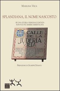 Splandiana, il nome nascosto. Se una storia viene raccontata non può più essere dimenticata - Marilina Veca - copertina