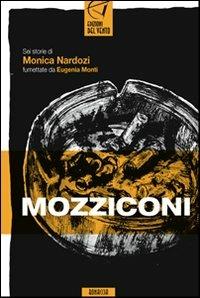 Mozziconi - Monica Nardozi,Eugenia Monti - copertina