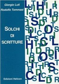 Solchi di scritture - Rodolfo Tommasi,Giorgio Luti - copertina