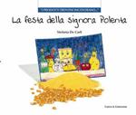 La festa della signora polenta. «I prodotti trentini incontrano». Ediz. illustrata