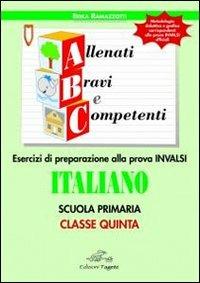 ABC allenati, bravi e competenti. Esercizi di preparazione alla prova INVALSI di italiano. Per la 5ª classe elementare - Erika Ramazzotti - copertina