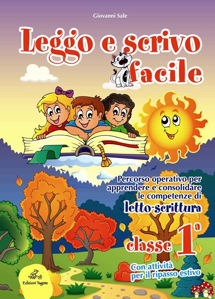 Leggo e scrivo facile. Quaderno operativo per consolidare le competenze di letto-scrittura con attività per il ripasso estivo. Per la 1ª classe elementare - Giovanni Sale - copertina