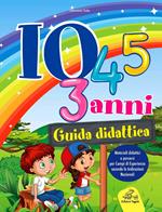 Io 3-4-5 anni guida didattica. Materiali didattici e percorsi per campi di esperienza secondo le indicazioni nazionali