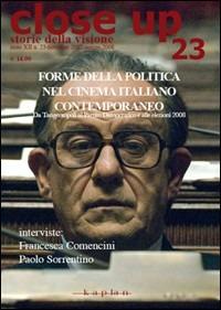 Close up. Vol. 23: Forme della politica nel cinema italiano contemporaneo. Da tangentopoli al Partito Democratico alle elezioni 2008. - copertina