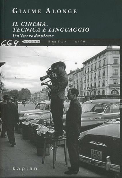 Il cinema. Tecnica e linguaggio. Un'introduzione - Giaime Alonge - copertina