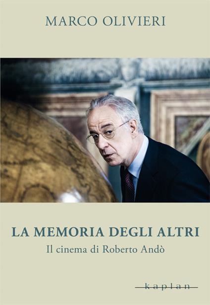 La memoria degli altri. Il cinema di Roberto Andò - Marco Olivieri - copertina