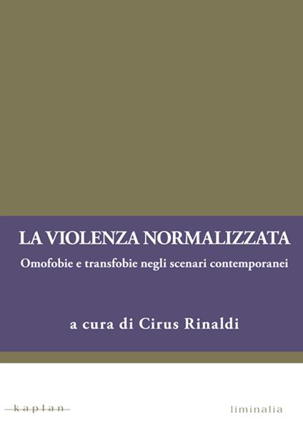 La violenza normalizzata. Omofobie e transfobie negli scenari contemporanei - copertina