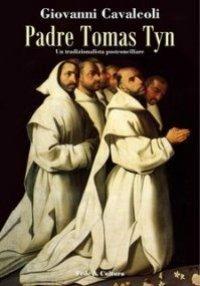 Padre Tomas Tyn. Un tradizionalista postconciliare - Giovanni Cavalcoli - copertina