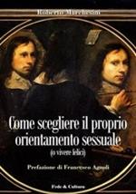 Come scegliere il proprio orientamento sessuale (o vivere felici)