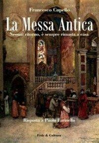 La messa antica. Nessun ritorno, è sempre rimasta a casa. Risposta a Paolo Farinella - Francesco Cupello - copertina