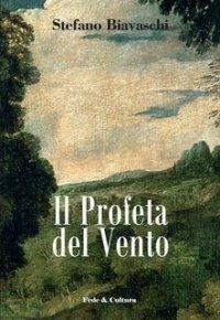 Il Profeta del vento - Stefano Biavaschi - copertina