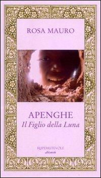 Apenghe. Il figlio della luna - Rosa Mauro - copertina