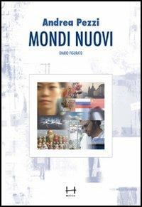 Mondi nuovi. Diario figurato - Andrea Pezzi - copertina