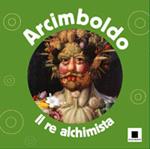 Arcimboldo. Il re alchimista