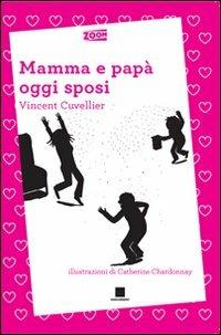 Mamma e papà oggi sposi. Ediz. a caratteri grandi - Vincent Cuvellier - copertina