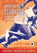 Ottox100. Da Owens a Bolt, la sfida impossibile di otto medaglie d'oro