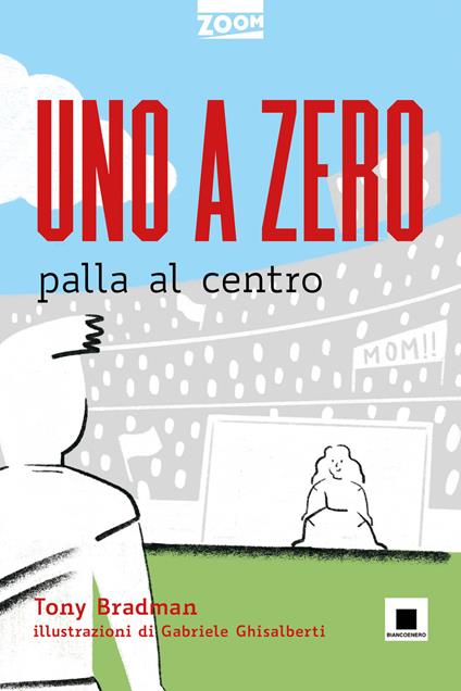 Uno a zero palla al centro - Tony Bradman - copertina