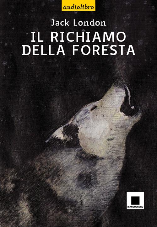 Il richiamo della foresta. Ediz. a caratteri grandi. Con CD Audio - Jack London - copertina