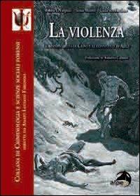 La violenza. Le responsabilità di Caino e le connivenze di Abele - Amato Luciano Fargnoli,Sonia Moretti,Gilda Scardaccione - copertina