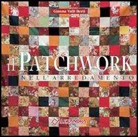 Il patchwork nell'arredamento - Gianna Valli Berti - copertina