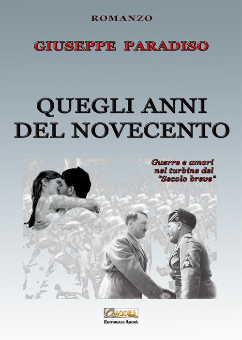 Quegli anni del Novecento. Guerre e amori nel turbine del «secolo breve» - Giuseppe Paradiso - copertina