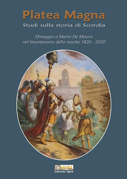 Platea Magna. Studi sulla storia di Scordia. Omaggio a Mario De Mauro nel bicentenario della nascita (1820-2020) - copertina