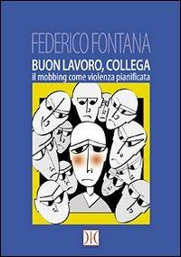 Buon lavoro, collega. Il mobbing come violenza pianificata - Federico Fontana - copertina