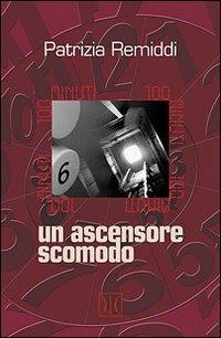 100 minuti. Un ascensore scomodo - Patrizia Remiddi - copertina